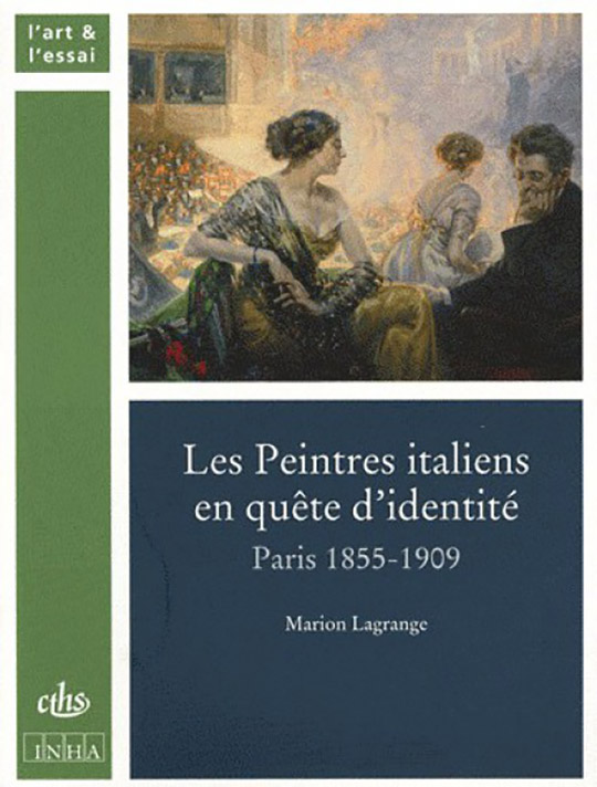 Les Peintres italiens en quête d’identité (Paris 1855-1909)