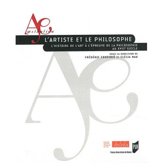 L’artiste et le philosophe. L’histoire de l’art à l’épreuve de la philosophie au XVIIe siècle