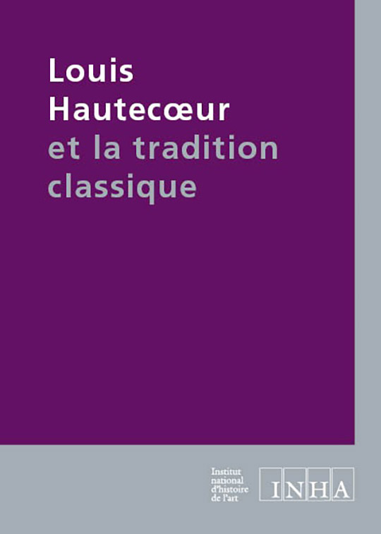 Louis Hautecœur et la tradition classique