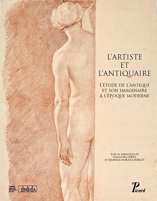 L’artiste et l’antiquaire. L’étude de l’antique et son imaginaire à l’époque moderne.