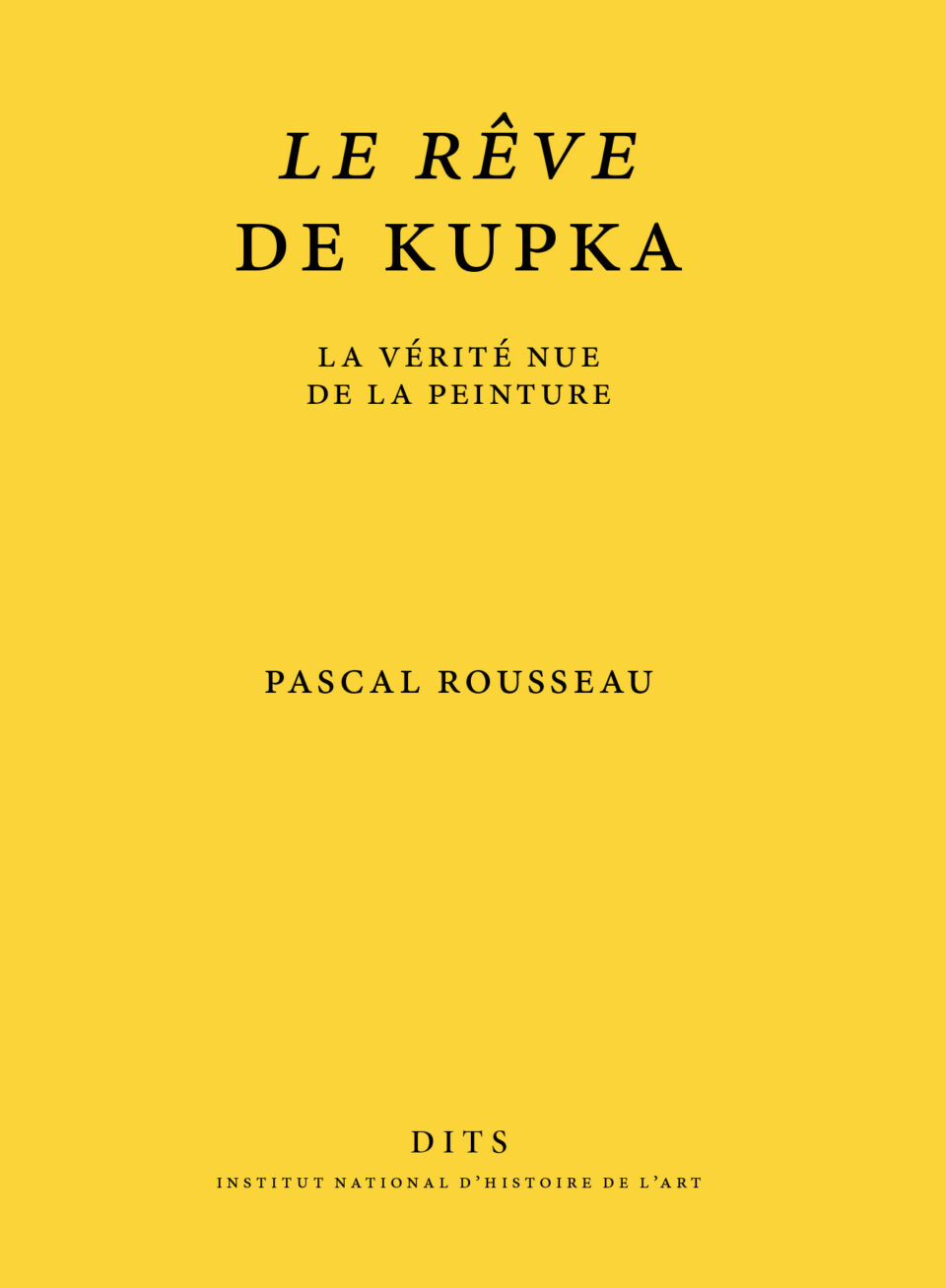 Le Rêve de Kupka. La Vérité nue de la peinture
