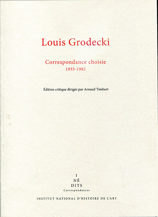 Louis Grodecki. Correspondance choisie (1933-1982)