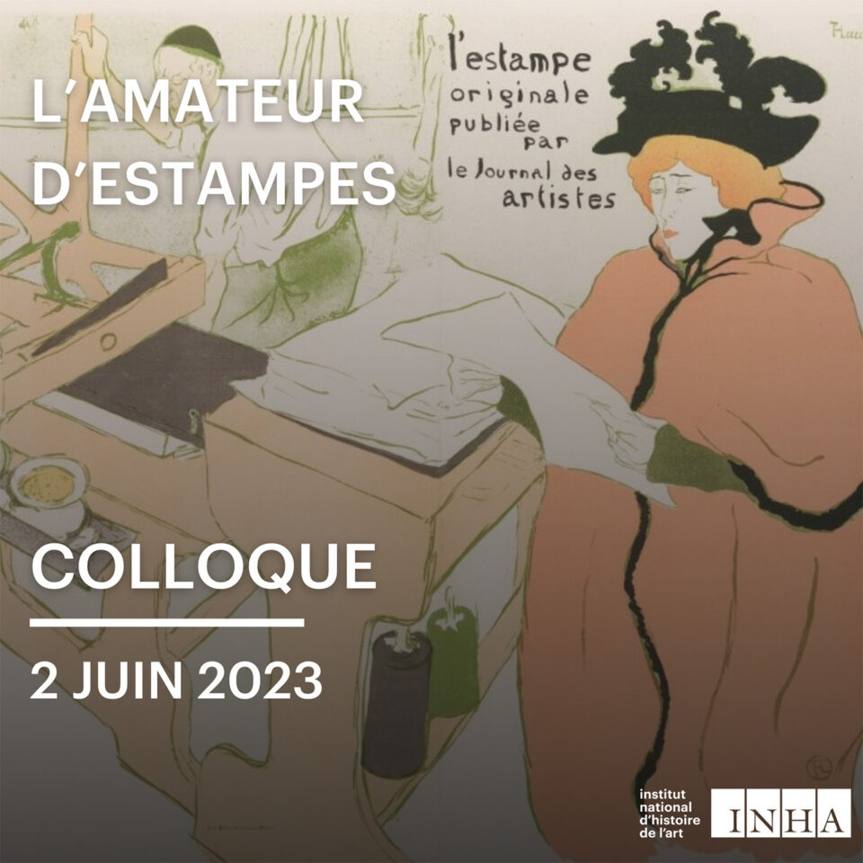 Colloque-| L’amateur d’estampes : Aimer et faire aimer