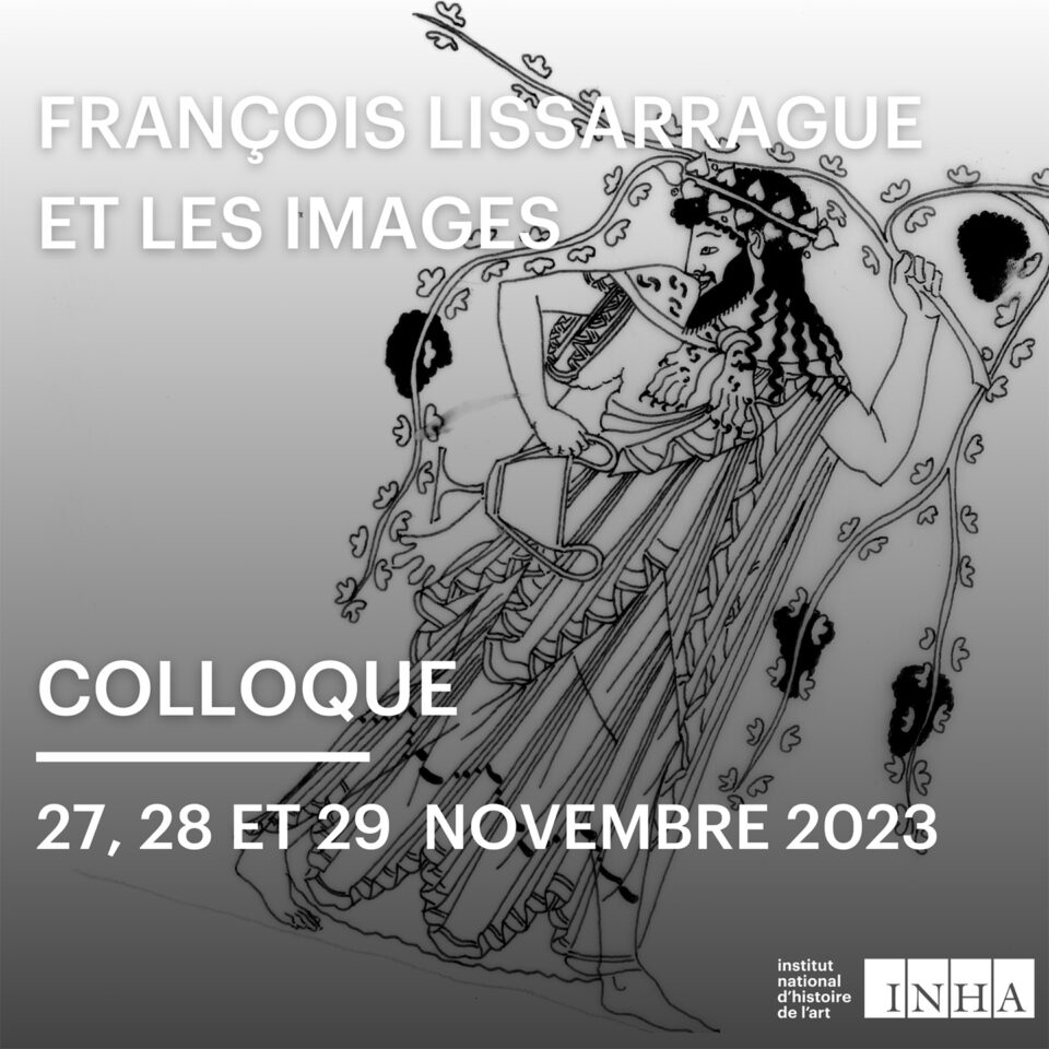 Colloque l Façons de regarder, manières d’interpréter. François Lissarrague et les images
