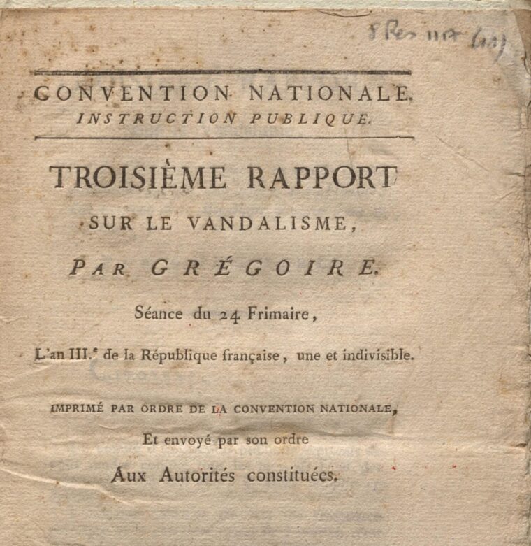 Abbé Grégoire (1750-1831), Troisième rapport sur le vandalisme, Paris, de l’Imprimerie nationale des lois, 1794, 23 p. Paris, bibliothèque de l’INHA, 8 Res 1117 (11)