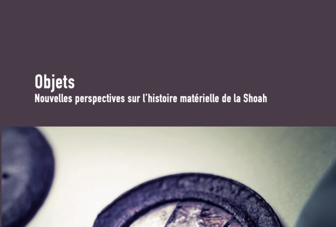 Revue d’histoire de la Shoah : Objets. Nouvelles perspectives sur l'histoire matérielle de la Shoah (Le 19/02/2026 de 18:30:00 à 19:30:00)