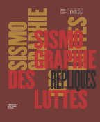 Zahia Rahmani (dir.), Sismographie des luttes. Répliques, Paris, Institut national d’histoire de l’art / Nouvelles éditions Place, 2021